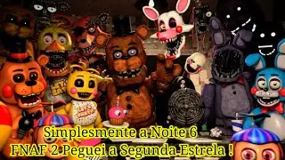 Simplesmente a Noite 6 FNAF 2 Peguei a Segunda Estrela ! 4# Passei de primeira !