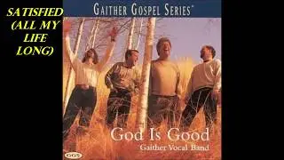 Satisfied (All My Life Long) Gaither Vocal Band Playback