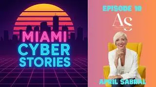 Mindful, Modern, AI‑Ready: April Sabal’s Formula for Confident Leadership -Miami Cyber Stories Ep:10
