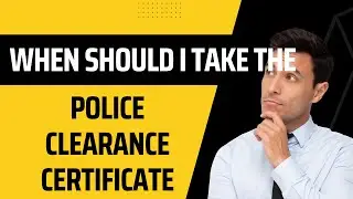 When Should I Take Police Clearance Certificate After Filling The DS-260?