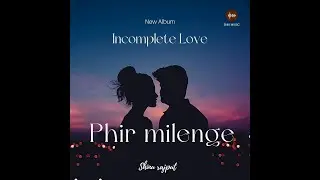 👉 Phir Milenge | Incomplete Love Album | Shinu Rajput | Snix Music | Official Audio