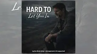 Hard To Let You In