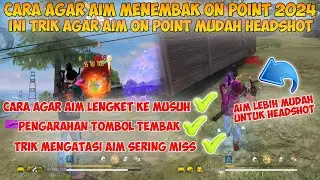 CARA AGAR AIM MENEMBAK ON POINT DAN MUDAH HEADSHOT 2024 | Ini Trik Agar Aim FF Ngga Sering Miss