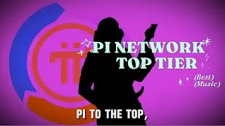 Pi Network - Top Tier [Official Pi Music]