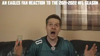 An Eagles Fan Reaction to the 2021-2022 NFL Season