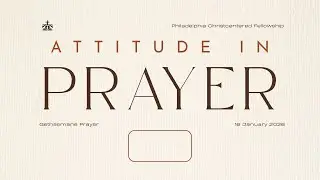 GETHSEMANE PRAYER (JANUARY 16, 2026)