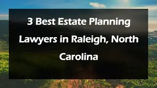 3 Best Estate Planning Lawyers in Raleigh, North Carolina | Estate Planners
