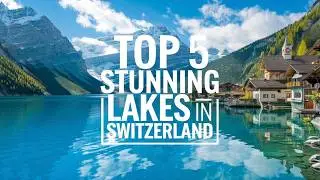 Top 5 Most Beautiful Lakes in Switzerland &ndash; Crystal Clear Wonders You Must Visit