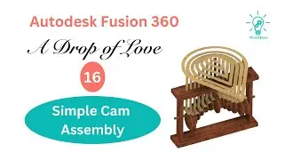 Make a simple cam assembly. A Drop of Love , Fusion 360 Course for beginners