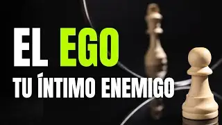 🔴 EL EGO - Tu Enemigo &Iacute;ntimo