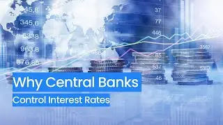 Why Central Banks Control Interest Rates