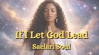 If I Let God Lead - Gospel Music with Lyrics | Saelari Soul