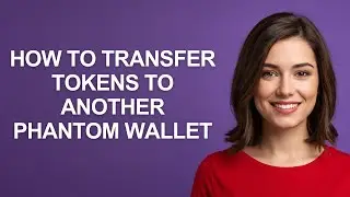 How to Transfer Tokens to Another Phantom Wallet - AshleyHowTo