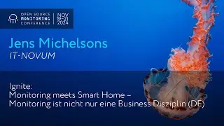 OSMC 2024 | Ignite: Monitoring meets Smart Home &ndash; Monitoring ist nicht nur eine Business Disziplin