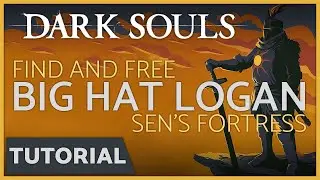 Dark Souls &mdash; Как найти и освободить Логана Большой Шляпы в Крепости Сена