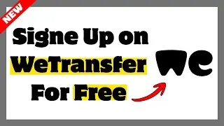 How to Signe Up on WeTransfer For Free  | iOS, Android & Desktop (2025 Guide)
