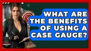 What Are The Benefits Of Using A Case Gauge? - The Marksman's Journal