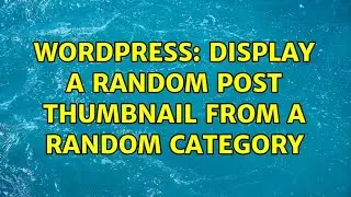 Wordpress: display a random post thumbnail from a random category