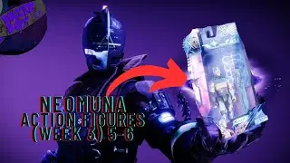 Neomuna action figure collectibles! 5-6 (Week 3) // Destiny 2: Lightfall