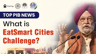 EatSmart Cities Challenge  | Daily PIB Current Affairs Analysis| Important MCQs | Revision Notes