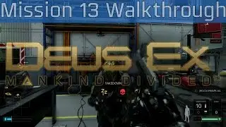Deus Ex: Mankind Divided - Mission 13: GARM Facility Walkthrough [HD 1080P/60FPS]