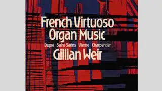Louis Vierne: Na&iuml;ades, from Pieces de Fantaisie - Gillian Weir