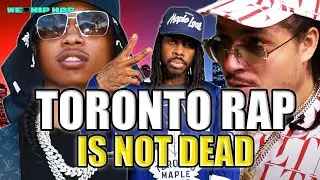 Why Toronto Rap Is Not Dead