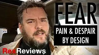 Fear, Pain & Despair by Design ~ Rex Reviews