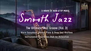 Ultimate Chill Groove (Vol. 3): Saxophone, Piano, Guitar | Instrumental Smooth Jazz R&B Relaxation