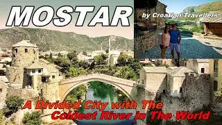 We Traveled to Mostar - A Divided City with the Coldest River in the World