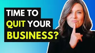 When to close a business: Is It Time To Quit My Business?