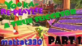 A True Succesor (Yooka-Replaylee)-part 1