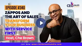 Zappos and the Art of Sales  - Transform Your Business with Service First | CEO Sales Huddle