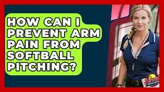 How Can I Prevent Arm Pain From Softball Pitching? - Softball Basics and Beyond