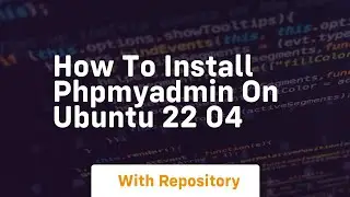 how to install phpmyadmin on ubuntu 22 04