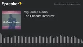 The Phenom Interview.