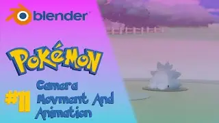 How To Make a Pokemon Animation In Blender - Tutorial 11 -  Camera Movement & Animation