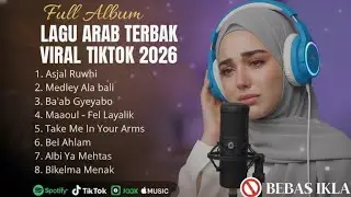 Lagu Arab Terbaru 2026 – Asjal Ruwhi, Medley Ala Bali, Ba’ab Gyeyabo, Maaoul – Full Arabic Songs