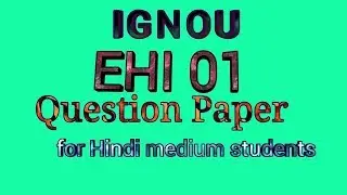IGNOU ( EHI 01) paper for Hindi medium students