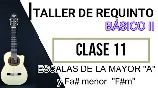 ESCALAS de  REQUINTO/La Mayor y Fa # menor( Natural , Armónica y Melódica) /Clase 11
