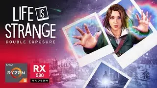 Life Is Strange: Double Exposure on RX 580 | Ryzen 5 3600 & 16GB RAM (All Settings)