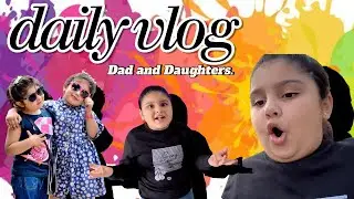 Day with us | Daily vlog | Dad and daughter | funny | Day routine | Play time