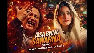 AISA BNNA SAWARNA (REMIX) | NUSRAT FATEH ALI KHAN X DJ Fluke| Powerful Fusion of Classic&ModernBeats