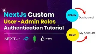 NextJS Custom User Admin Roles Based Access Auth Project | NextJS Project | Prisma | MongoDB