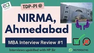 Nirma Interview Review #1 | MBA Actual Experience 2025| TDP PI Ahmd CAT IIM GE GD WAT IIM MP| HP Sir
