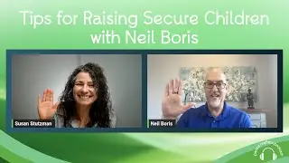 Tips for Raising Secure Children with Dr. Neil Boris