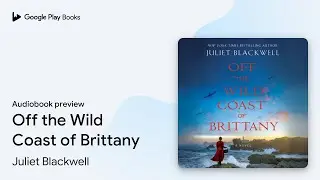 Off the Wild Coast of Brittany by Juliet Blackwell &middot; Audiobook preview