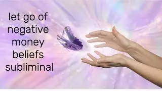 Money Subliminal | Let go of limiting beliefs | affirmations