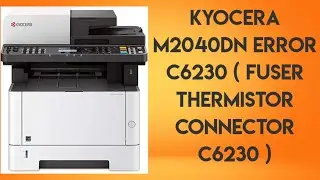 kyocera M2040dn error c6230 ( Fuser thermistor connector  c6230 )