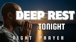 Pray This Night for Healing, Peace of Mind & Physical Rest | Overnight Prayer